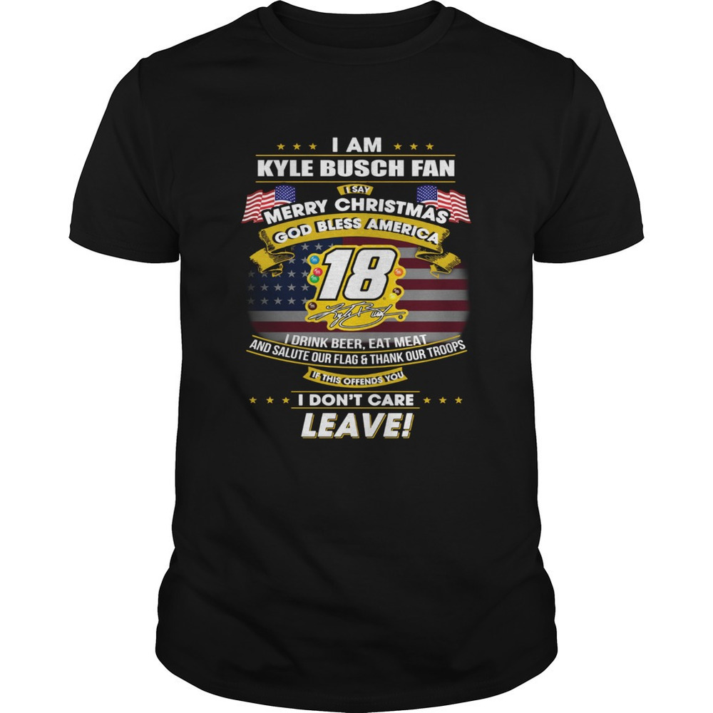 I Am Kyle Busch Fan I Say Merry Christmas God Bless America Shirt